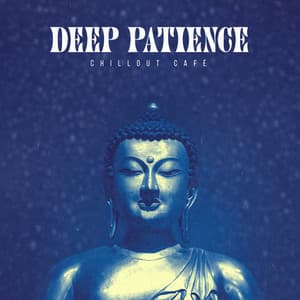 Deep Patience - Chillout Café