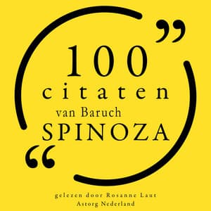 100 citaten van Baruch Spinoza - Baruch Spinoza