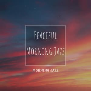 Peaceful Morning Jazz - Morning Jazz