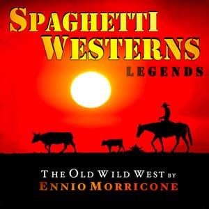 Spaghetti Westerns Legends - The Old Wild West - Ennio Morricone