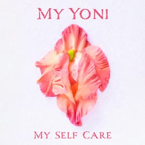 My Yoni, My Self Care - Body Soul Music Zone