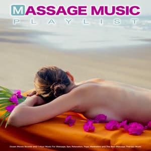 Massage Music Playlist: Ocean Waves Sounds and 1 Hour Music For Massage, Spa, Relaxation, Yoga, Meditation and The Best Massage Therapy Music - Massage Music