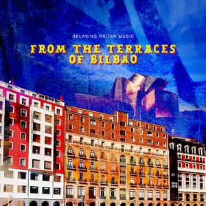 From the Terraces of Bilbao - Relaxing Guitar Music