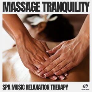 Massage Tranquility - Spa Music Relaxation Therapy