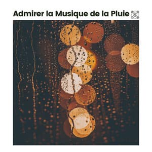 Admirer LA Musique de LA Pluie - Sons De Pluie