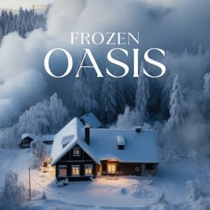 Frozen Oasis: Warming Chillout Pieces for Frosty Days - Future Sound Of Ibiza