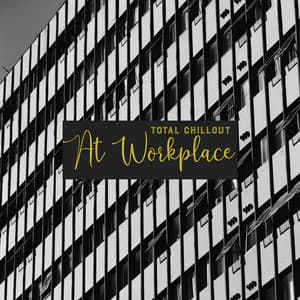 Total Chillout At Workplace: Relaxing New Age Sounds, Improve Your Concentration, Positive Attitude To Your Job - Deep Concentration Project