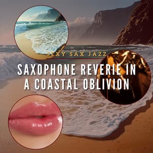 Saxophone Reverie in a Coastal Oblivion - Sexy Sax Jazz