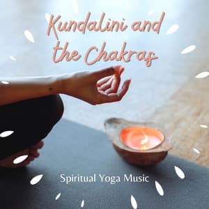 Kundalini and the Chakras - Spiritual Yoga Music - Kundalini Yoga Music