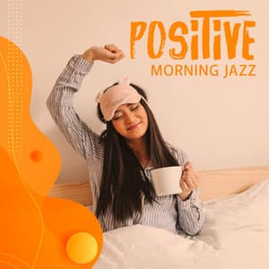 Positive Morning Jazz: Soft Music To Wake Up Happy, Cheer Up Your Mood | Sunny Vibes - Happiness Jazz Band