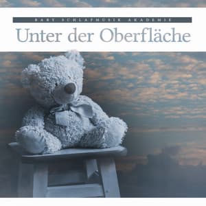 Unter der Oberfläche - Baby Schlafmusik Akademie