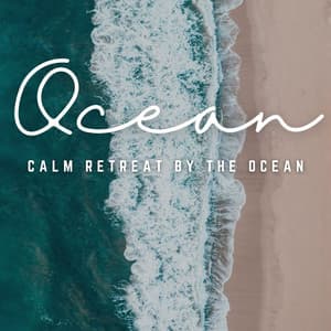 Calm Serenity by the Sea: Ocean Relaxation - Calming Waves Consort