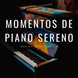 Momentos De Piano Sereno: Música Para Relajar - Maestros de la música clásica del piano