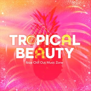 Tropical Beauty - Ibiza Chill Out Music Zone