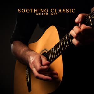 Soothing Classic Guitar Jazz: Compilation of Easy Guitar Ballads - Jazz Guitar Club
