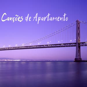 Canções de Apartamento - As Melhores Músicas Instrumentais para Relaxar e Dormir - Letícia com Frequências