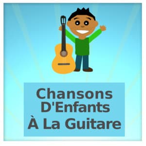 Chansons D'Enfants À La Guitare - Chanteurs Pour Enfants