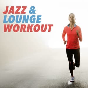 Jazz & Lounge Workout - Smooth Jazz Work Out Music