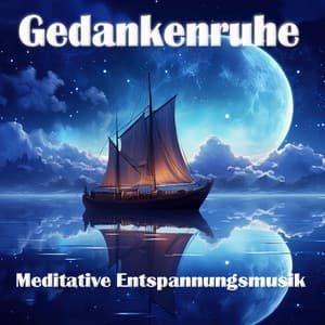 Gedankenruhe: Meditative Entspannungsmusik - Achtsamkeit