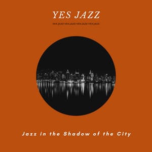 Jazz in the Shadow of the City - Yes Jazz