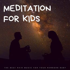 Meditation For Kids: The Best Rain Music For Your Newborn Baby - White Noise Baby Sleeping Difficulty