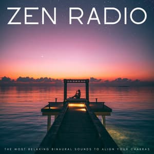 Zen Radio: The Most Relaxing Binaural Sounds To Align Your Chakras - The Aural Healer