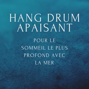 Hang drum apaisant pour le sommeil le plus profond avec la mer - Club de musique de guérison