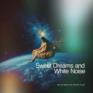 Sweet Dreams and White Noise - White Noise for Deeper Sleep