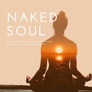 Naked Soul: Peaceful Music for Deep Rest and Healing Treatments, Relaxed Mind and Body - Relaxphonic