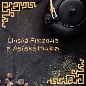 Čínská Filozofie a Asijská Hudba - Relaxační Zvuky