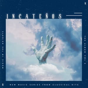 Incateños - Music In The Heights - The Album Vol. 2 - New Music Series From Clasical Hits - Classical Hits