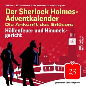 Höllenfeuer und Himmelsgericht - Der Sherlock Holmes-Adventkalender - Die Ankunft des Erlösers