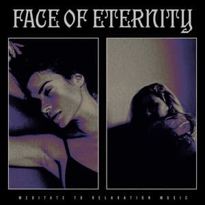 Face of Eternity - Meditate to Relaxation Music
