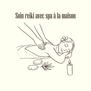 Soin reiki avec spa à la maison: Fond calme pour la relaxation et la régénération du corps - Spa Musique Collection