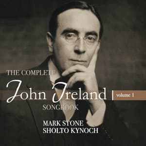 The Complete John Ireland Songbook, Vol. 1 - John Ireland