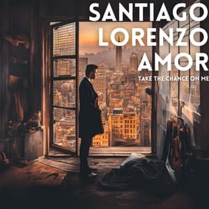 Take the Chance on Me - Santiago Lorenzo Amor