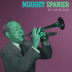 Oh! Lady Be Good - Muggsy Spanier