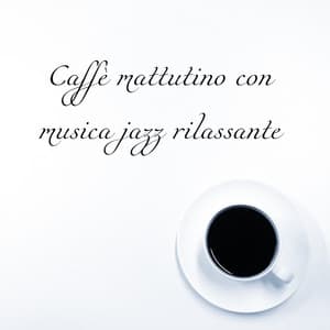 Caffè mattutino con musica jazz rilassante - Inizio positivo della giornata - Morbido Jazz Musica