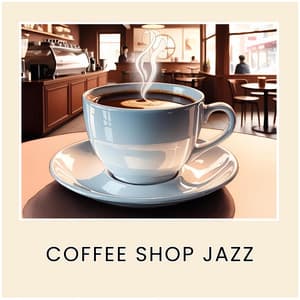 Coffee Shop Jazz - Background Jazz