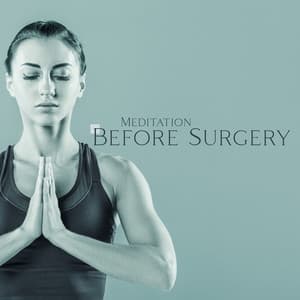 Meditation Before Surgery: Calm Mind Music, Relaxation Mood, Surgery & Recovery, Healing Yourself - Zen Meditation Music Academy