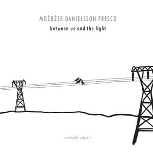 Between Us and the Light - Leszek Możdżer