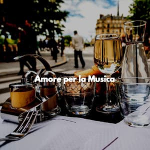 Amore per la Musica - Feel Good Dinner Table Music