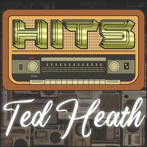 Hits of Ted Heath - Ted Heath