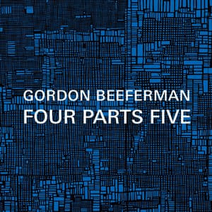 Beeferman: Four Parts Five - Gordon Beeferman