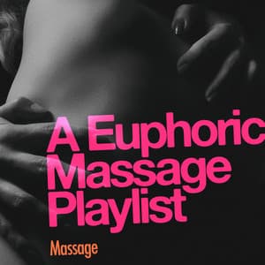 A Euphoric Massage Playlist - Massage