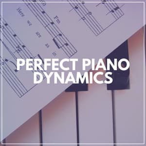 Perfect Piano Dynamics - Cinematic Piano