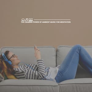 The Calming Power of Ambient Music for Meditation - Work Music