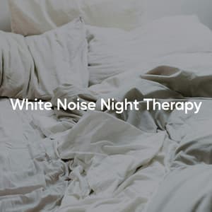 White Noise Night Therapy - Natural White Noise Relaxation
