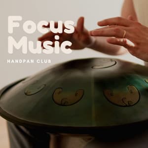 Focus Music, Handpan Study Music - Handpan Club