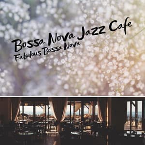 Fabulous Bossa Nova - Bossa Nova Jazz Cafe